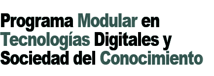 Programa Modular en Tecnologas Digitales y Sociedad del Conocimiento